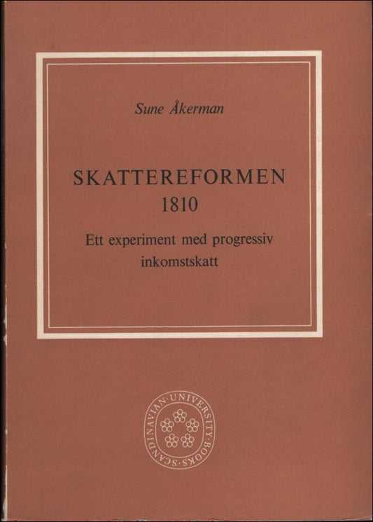 Åkerman, Sune | Skattereformen 1810 : Ett experiment med progressiv inkomstskatt