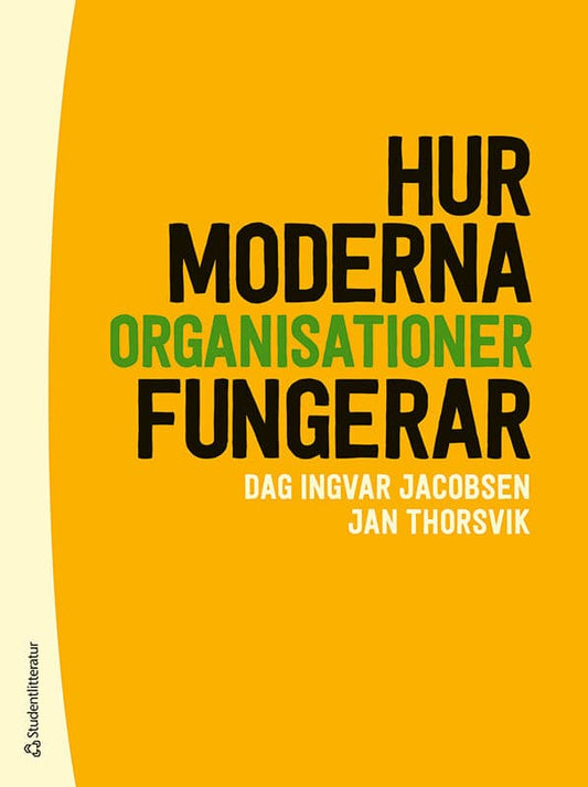 Jacobsen, Dag Ingvar | Thorsvik, Jan | Hur moderna organisationer fungerar