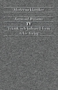 Williams, Raymond | Tv : Teknik och kulturell form
