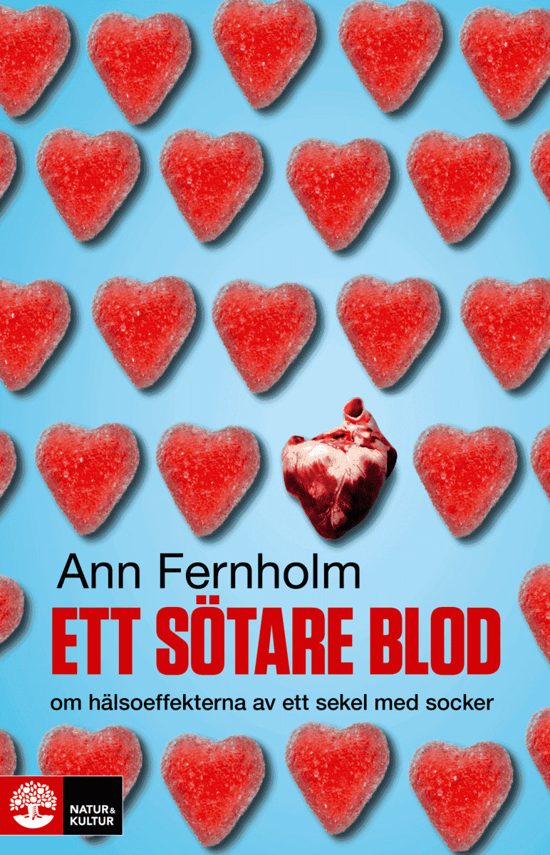 Fernholm, Ann | Ett sötare blod : Om hälsoeffekterna av ett sekel med socker