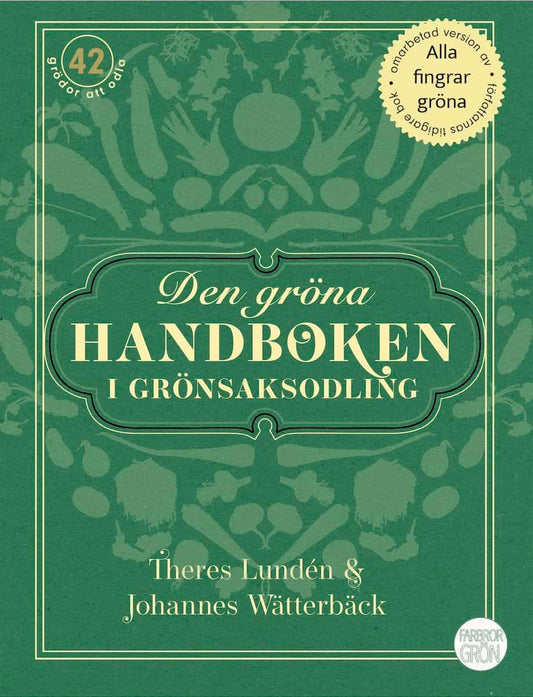 Wätterbäck, Johannes | Lundén, Theres | Den gröna handboken i grönsaksodling