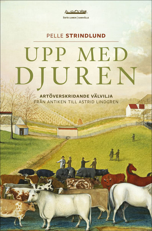 Strindlund, Pelle | Upp med djuren : Artöverskridande välvilja från antiken till Astrid Lindgren
