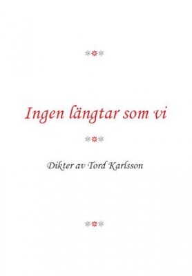 Karlsson, Tord | Ingen längtar som vi