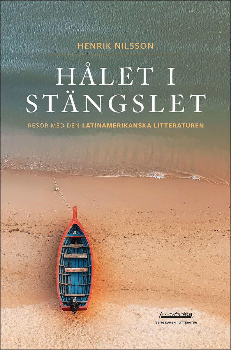 Nilsson, Henrik | Hålet i stängslet : Resor med den latinamerikanska litteraturen