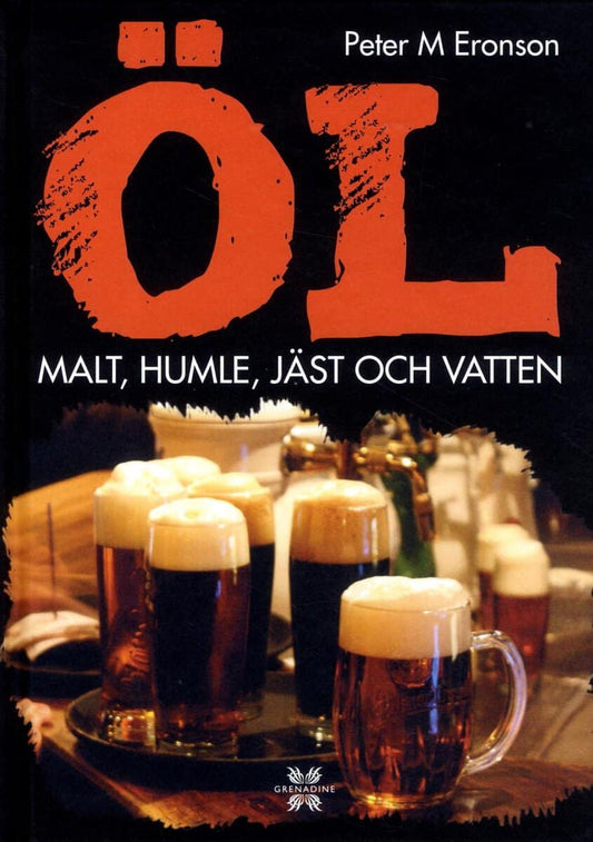 Eronson, Peter M. | Öl : Malt, humle, jäst och vatten
