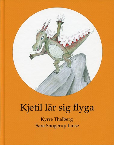 Thalberg, Kyrre | Snogerup Linse, Sara | Kjetil lär sig flyga