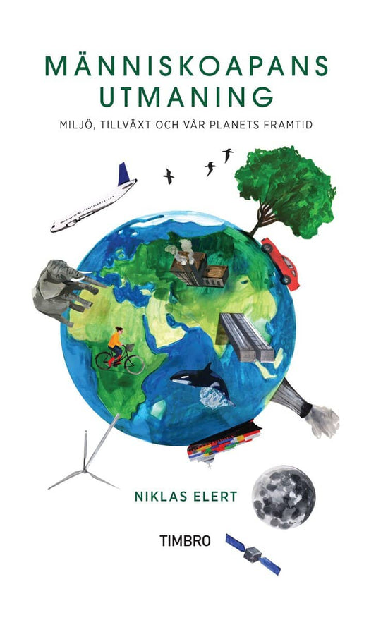 Elert, Niklas | Människoapans utmaning : Miljö, tillväxt och vår planets framtid
