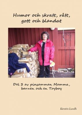 Lundh, Kerstin | Humor och skratt, rått, gott och blandat : Del 3 av pinsamma Mamman barnen och en Toyboy