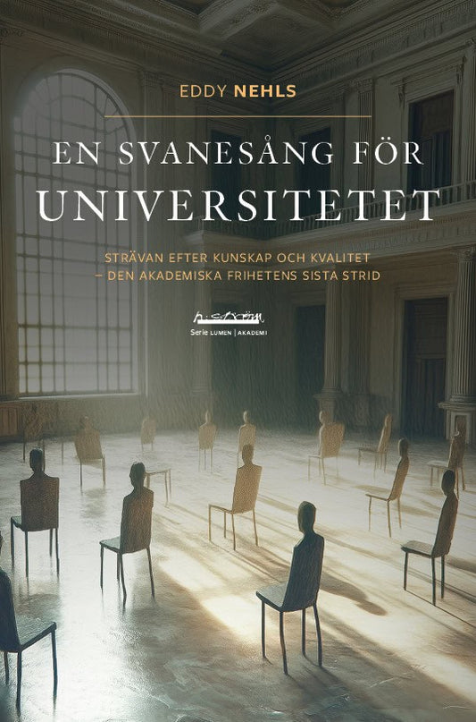 Nehls, Eddy | En svanesång för universitetet : Strävan efter kunskap och kvalitet - den akademiska frihetens sista strid