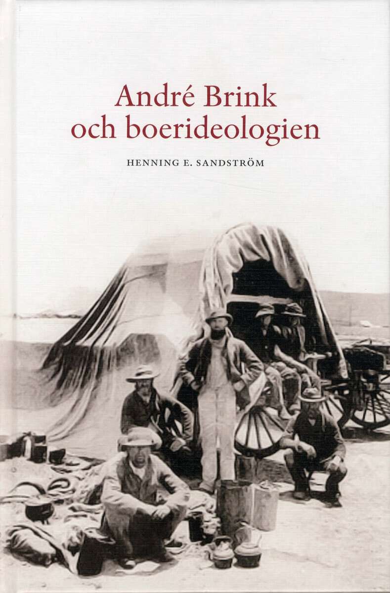 Sandström, Henning E | André Brink och boerideologin : En studie över etik och litteratur med särskild hänsyn till den s...