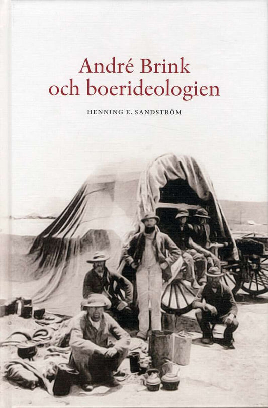 Sandström, Henning E | André Brink och boerideologin : En studie över etik och litteratur med särskild hänsyn till den s...