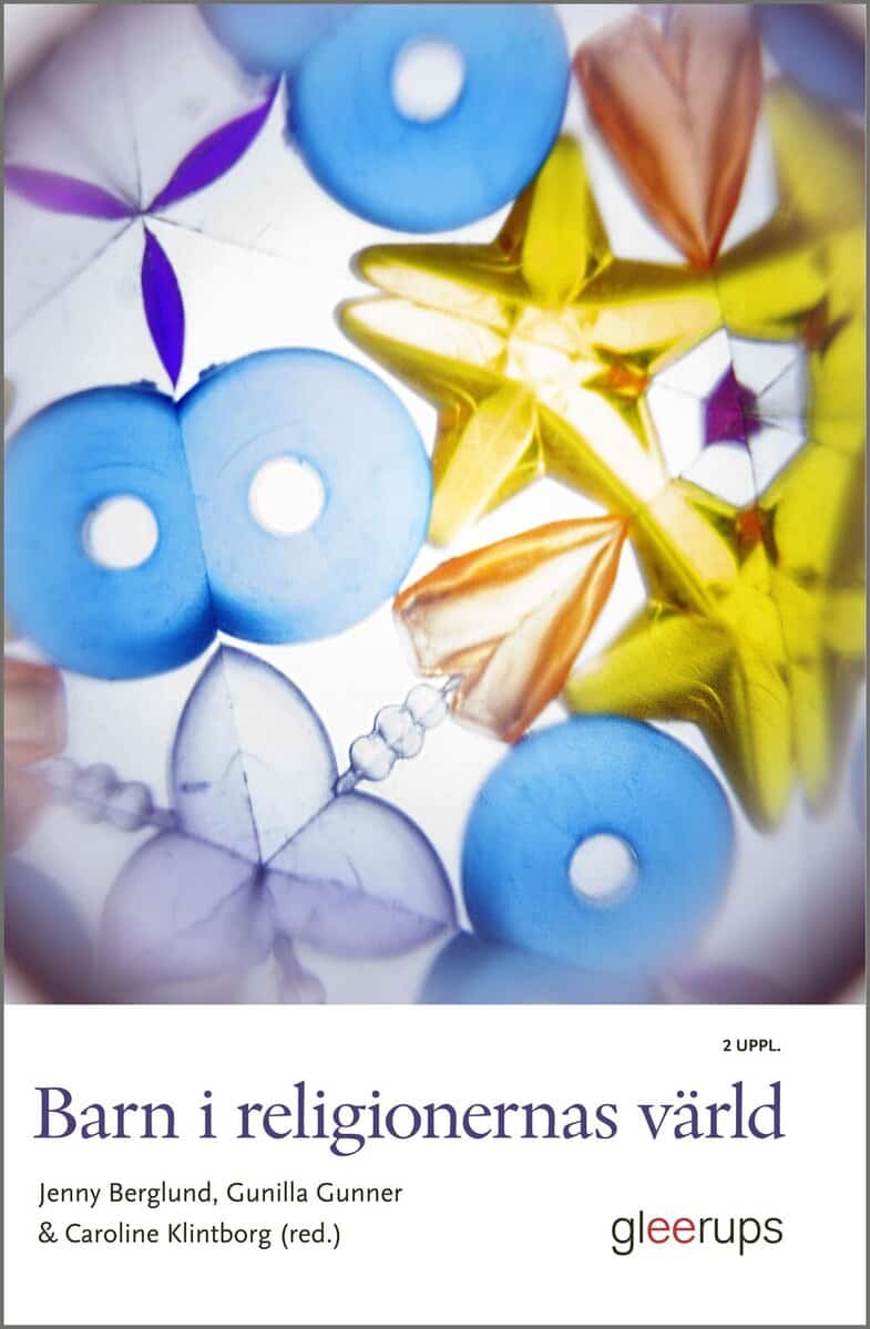Berglund (red.), Jenny | Gunner (red.), Gunilla | Klintborg (red.), Caroline | Barn i religionernas värld
