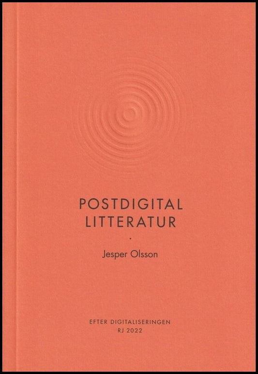 Olsson, Jesper | Postdigital litteratur (RJ 2022 : Efter digitaliseringen)