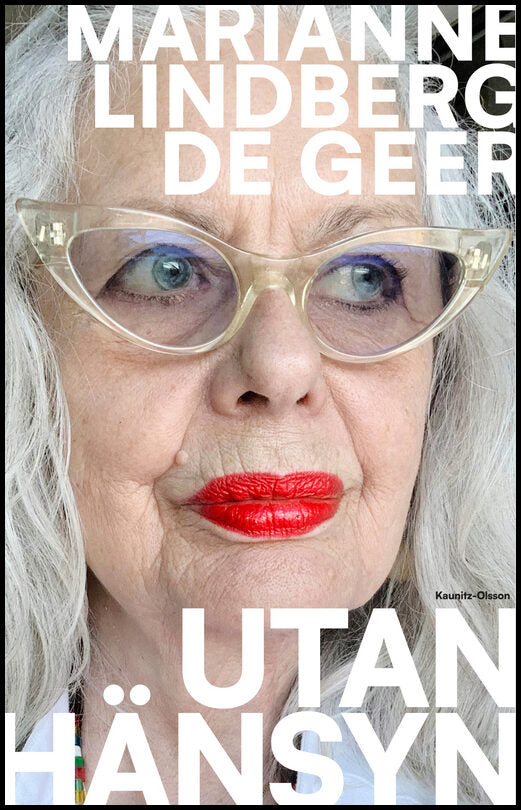 Lindberg De Geer, Marianne | Utan hänsyn