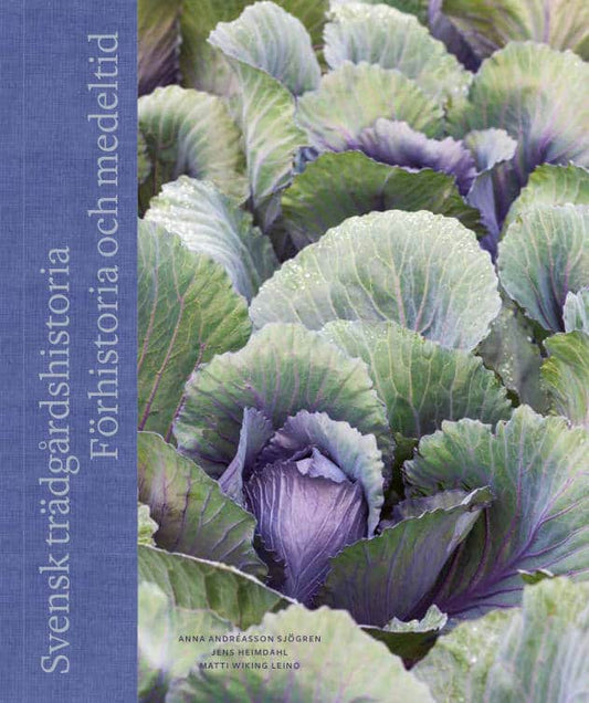 Andréasson Sjögren, Anna | Heimdahl, Jens | Wiking Leino, Matti | Svensk trädgårdshistoria