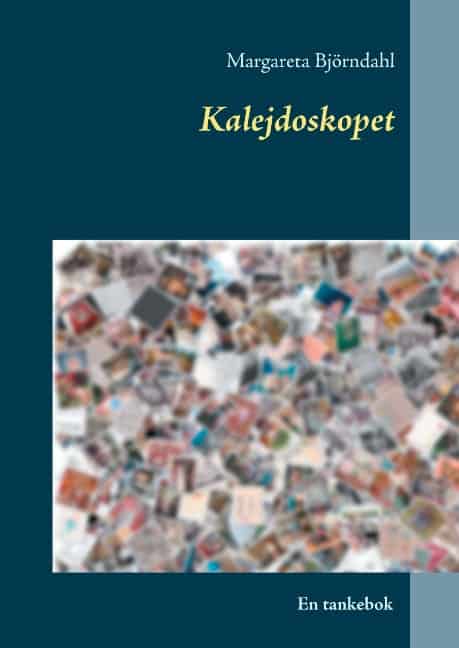 Björndahl, Margareta | Kalejdoskopet : En tankebok
