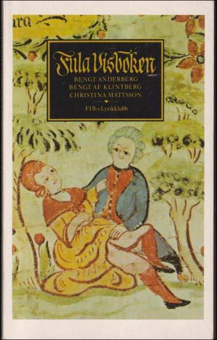 Anderberg, Bengt / Klintberg, Bengt af / Mattsson, Christina [red.] | Fula visboken : 50 folkliga erotiska visor