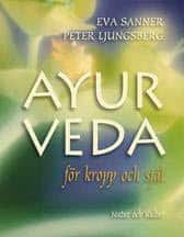 Sanner, Eva | Ljungsberg, Peter | Ayurveda : För kropp och själ