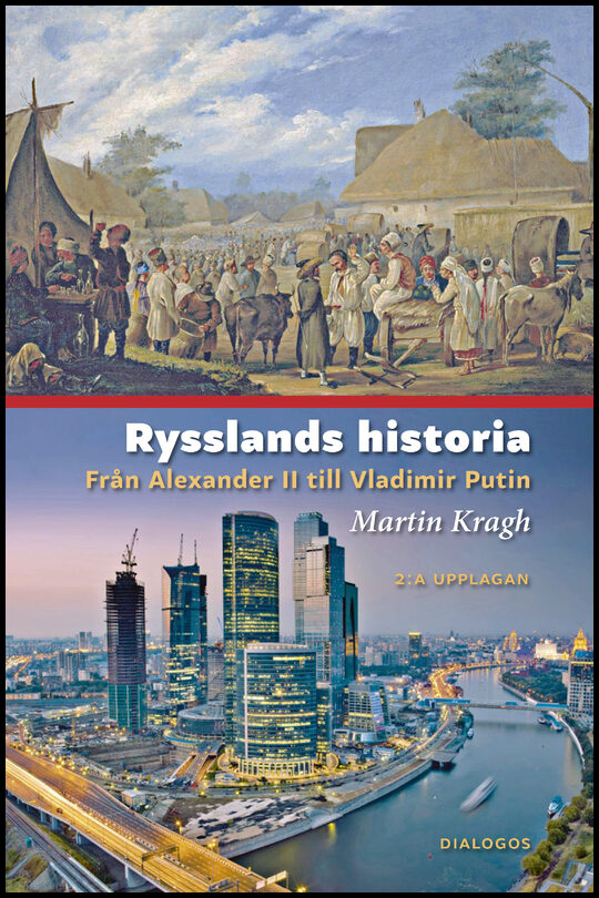 Kragh, Martin | Rysslands historia : Från Alexander II till Vladimir Putin