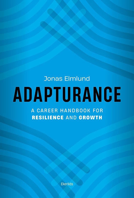 Elmlund, Jonas | Adapturance : A career handbook for reisilience and growth