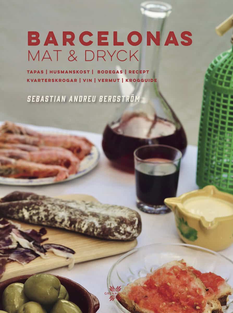 Andreu Bergström, Sebastian | Barcelonas mat och dryck : Tapas, husmanskost, vermut, kvarterskrogar, vin