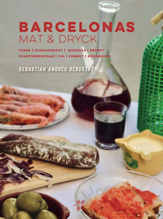 Andreu Bergström, Sebastian | Barcelonas mat och dryck : Tapas, husmanskost, vermut, kvarterskrogar, vin