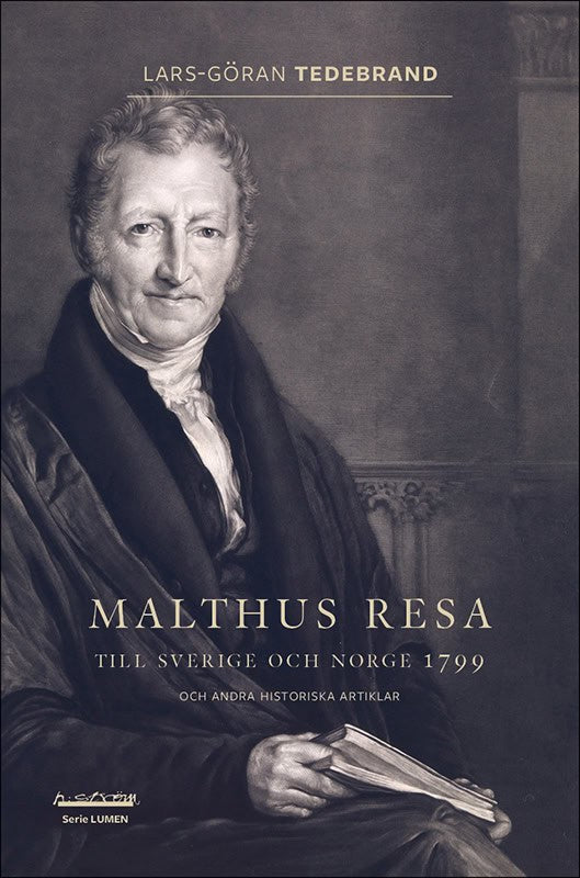 Tedebrand, Lars-Göran | Malthus resa : Till Sverige och Norge 1799 och andra historiska artiklar