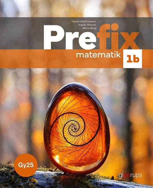Gottfridsson, Daniel | Nilsson, Ingela | Berg, Maria | Prefix matematik 1b, bok, Gy25
