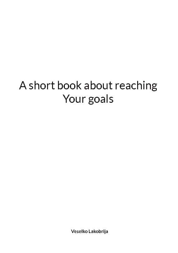 Lakobrija, Veselko | A short book about reaching your goals