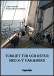 Olming, Lars| Alvbring, Ingegerd | Turkiet tur och retur med S/Y Vagabond