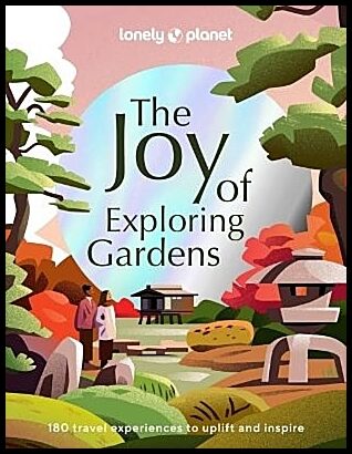 Lonely Planet | Lonely Planet the Joy of Exploring Gardens 1
