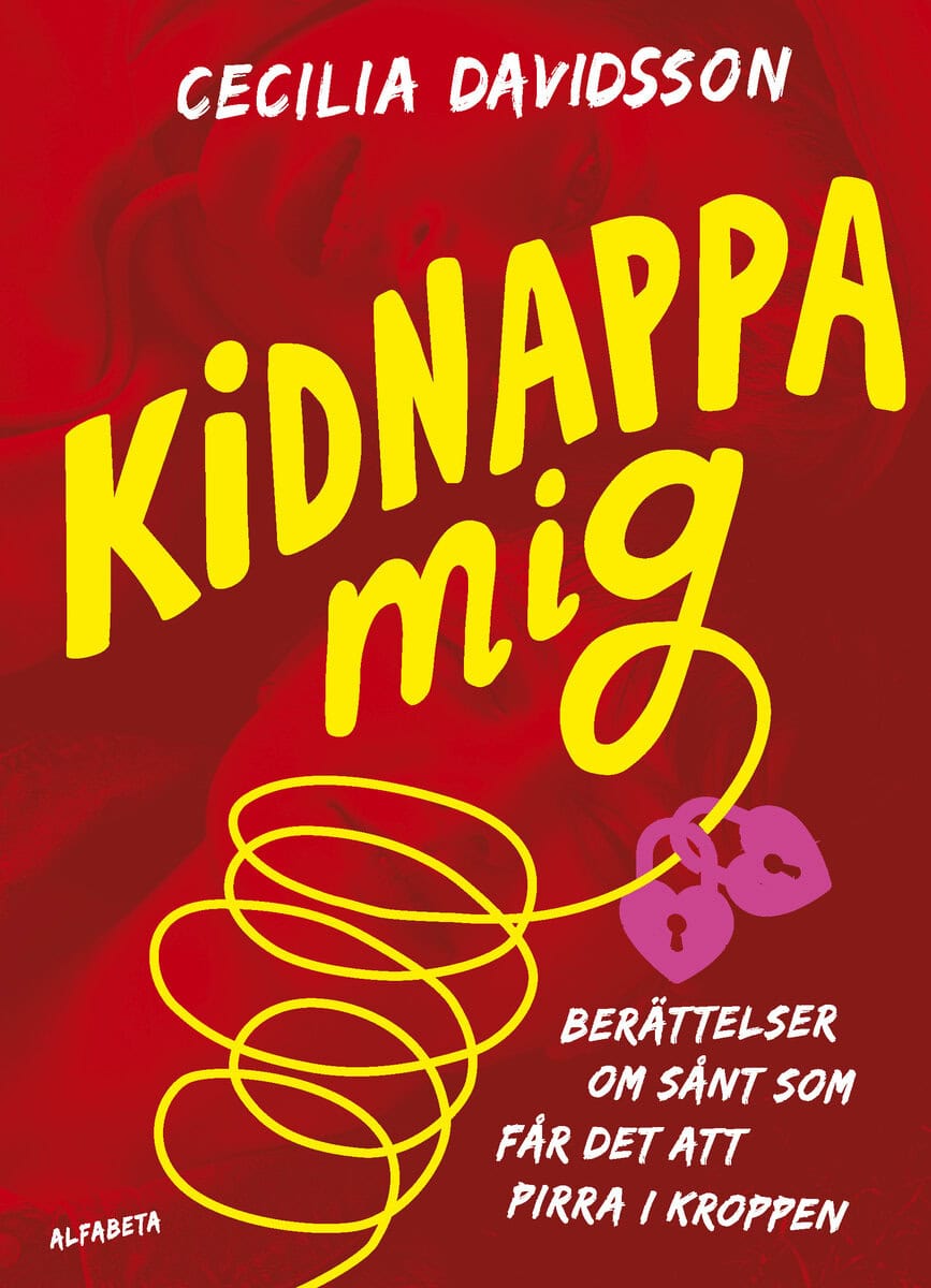 Davidsson, Cecilia | Kidnappa mig : Berättelser om sånt som får det att pirra i kroppen