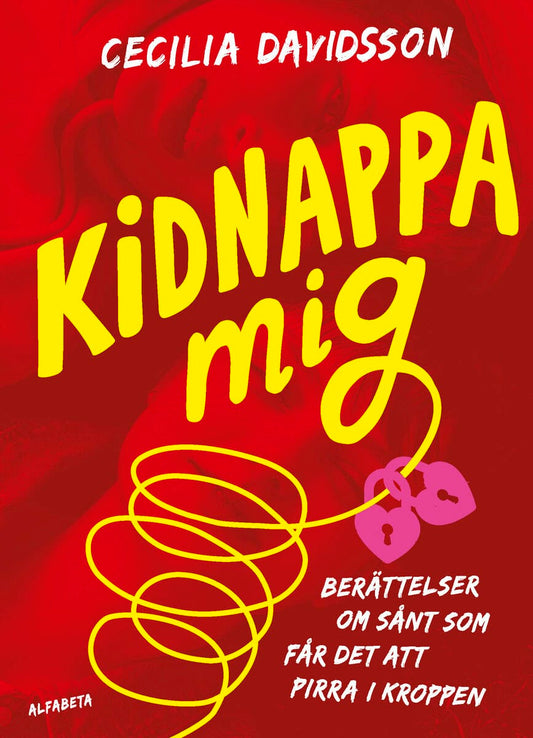 Davidsson, Cecilia | Kidnappa mig : Berättelser om sånt som får det att pirra i kroppen