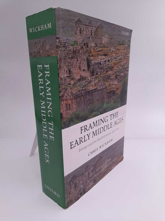 Wickham, Chris | Framing the early Middle Ages : Europe and the Mediterranean 400-800