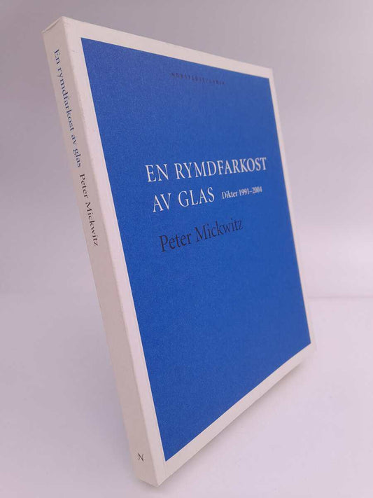 Mickwitz, Peter | En rymdfarkost av glas : Dikter 1991-2004