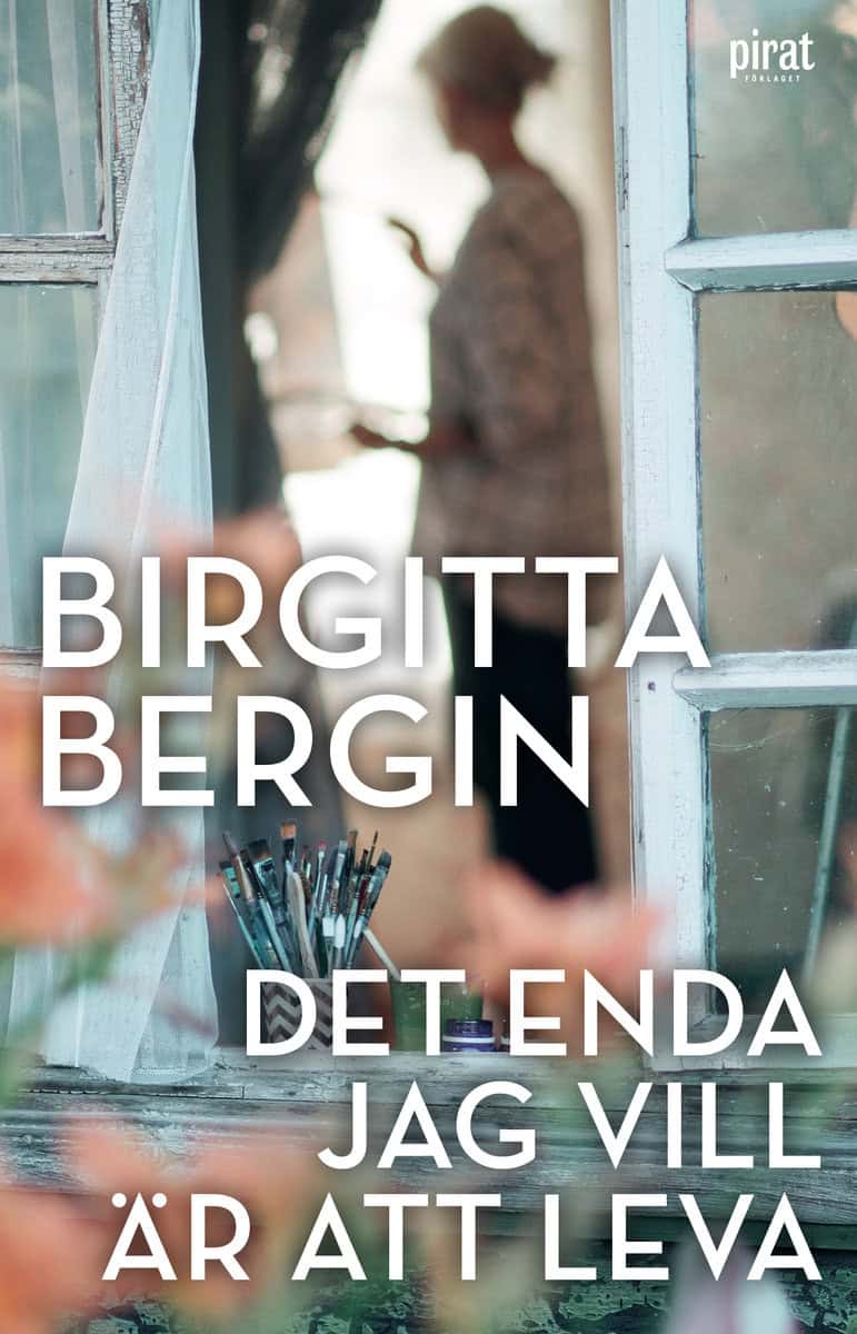 Bergin, Birgitta | Det enda jag vill är att leva