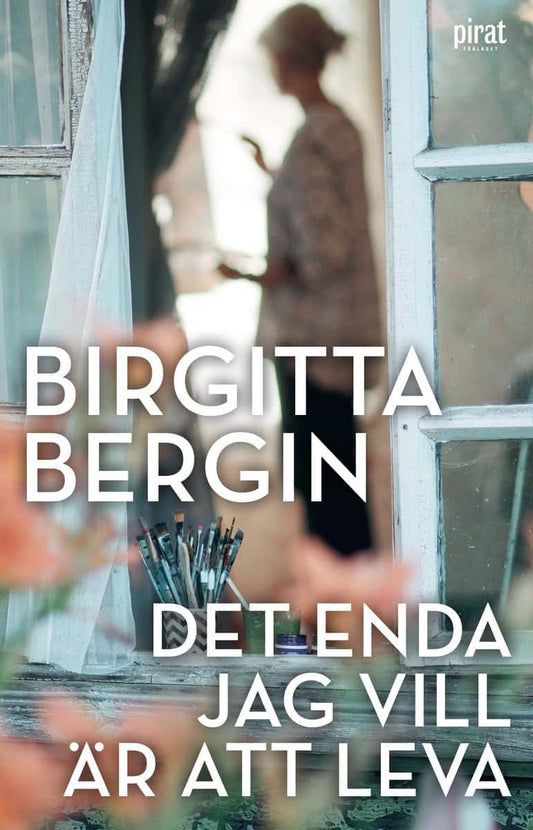 Bergin, Birgitta | Det enda jag vill är att leva