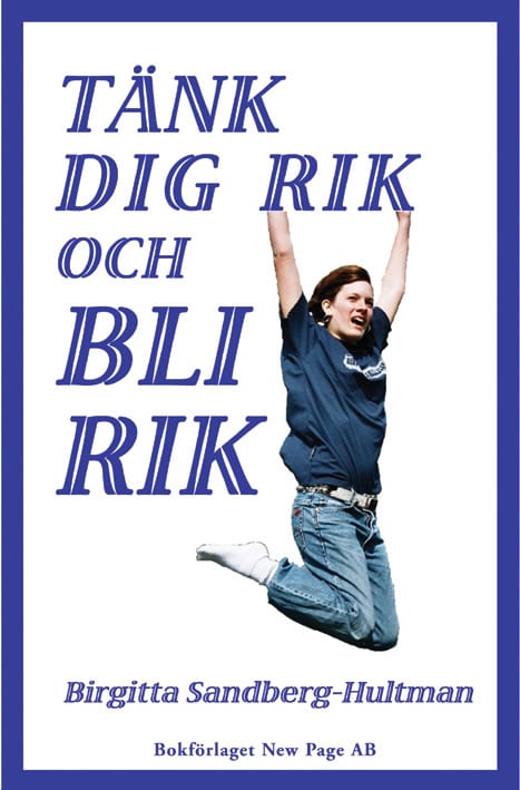 Sandberg-Hultman Birgitta | Tänk dig rik  och bli rik!