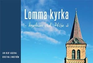 Aggedal, Jan-Olof | Lindström, Kristina | Lomma kyrka : Kyrkan vid Höje å