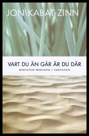 Kabat-Zinn, Jon | Vart du än går är du där : Medveten närvaro i vardagen