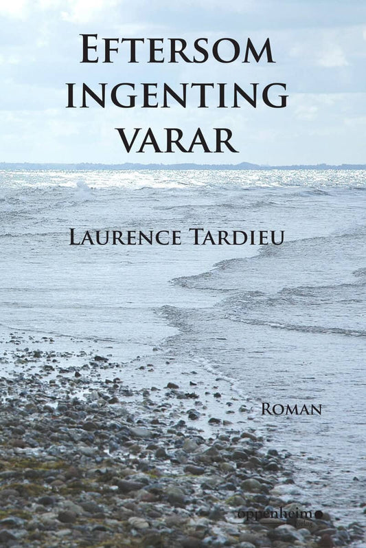 Tardieu, Laurence | Eftersom ingenting varar