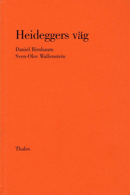 Birnbaum, Daniel | Wallenstein, Sven-Olov | Heideggers väg