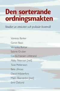 Barker, Vanessa | Basic, Goran | et al | Den sorterande ordningsmakten : Studier av etnicitet och polisiär kontroll
