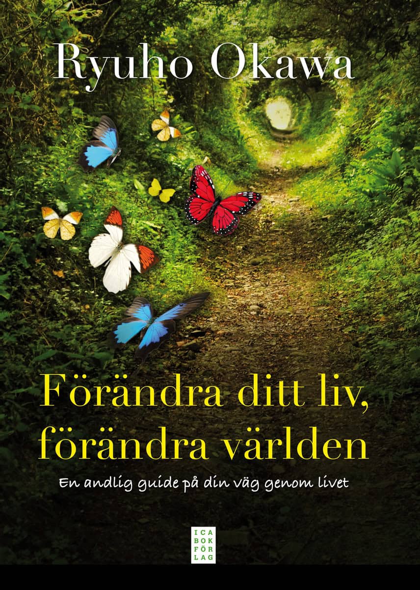 Okawa, Ryuho | Förändra ditt liv, förändra världen : En andlig guide på din väg genom livet
