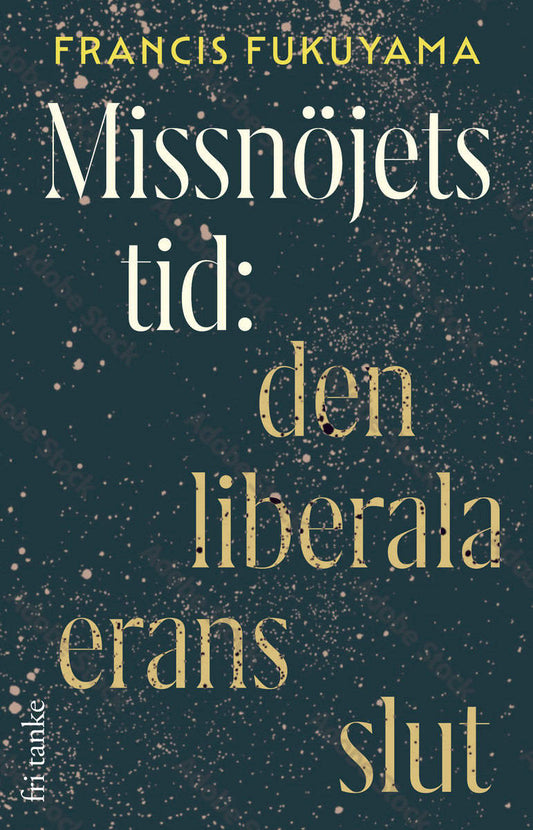 Fukuyama, Francis | Missnöjets tid : Den liberala erans slut