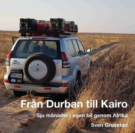 Gruvstad, Sven | Från Durban till Kairo : Sju månader i egen bil genom Afrika