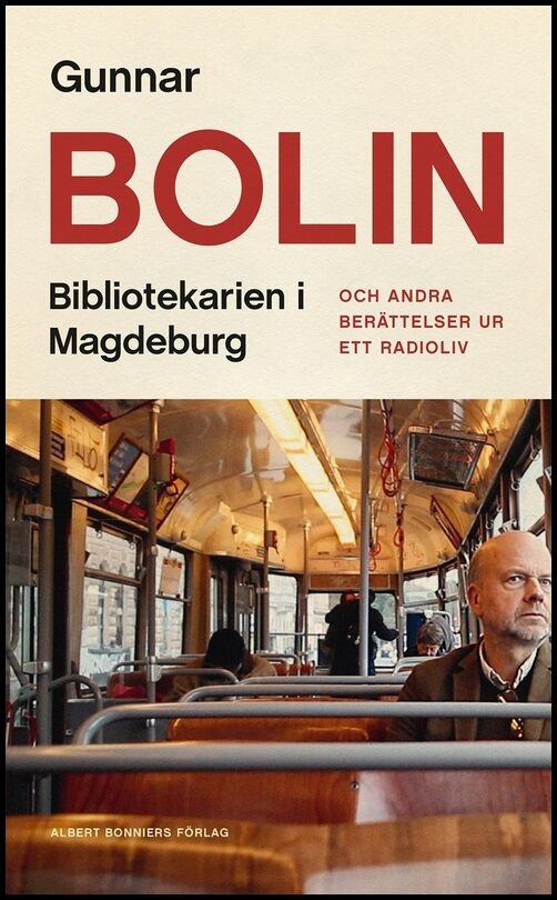 Bolin, Gunnar | Bibliotekarien i Magdeburg : Och andra berättelser ur ett radioliv