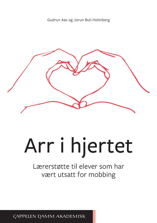 Aas, Gudrun | Buli-Holmberg, Jorun | Arr i hjertet : Lærerstøtte til elever som har vært utsatt for mobbing