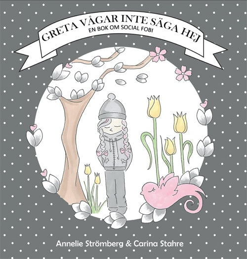 Strömberg, Annelie | Stahre, Carina | Greta vågar inte säga hej : En bok om social fobi