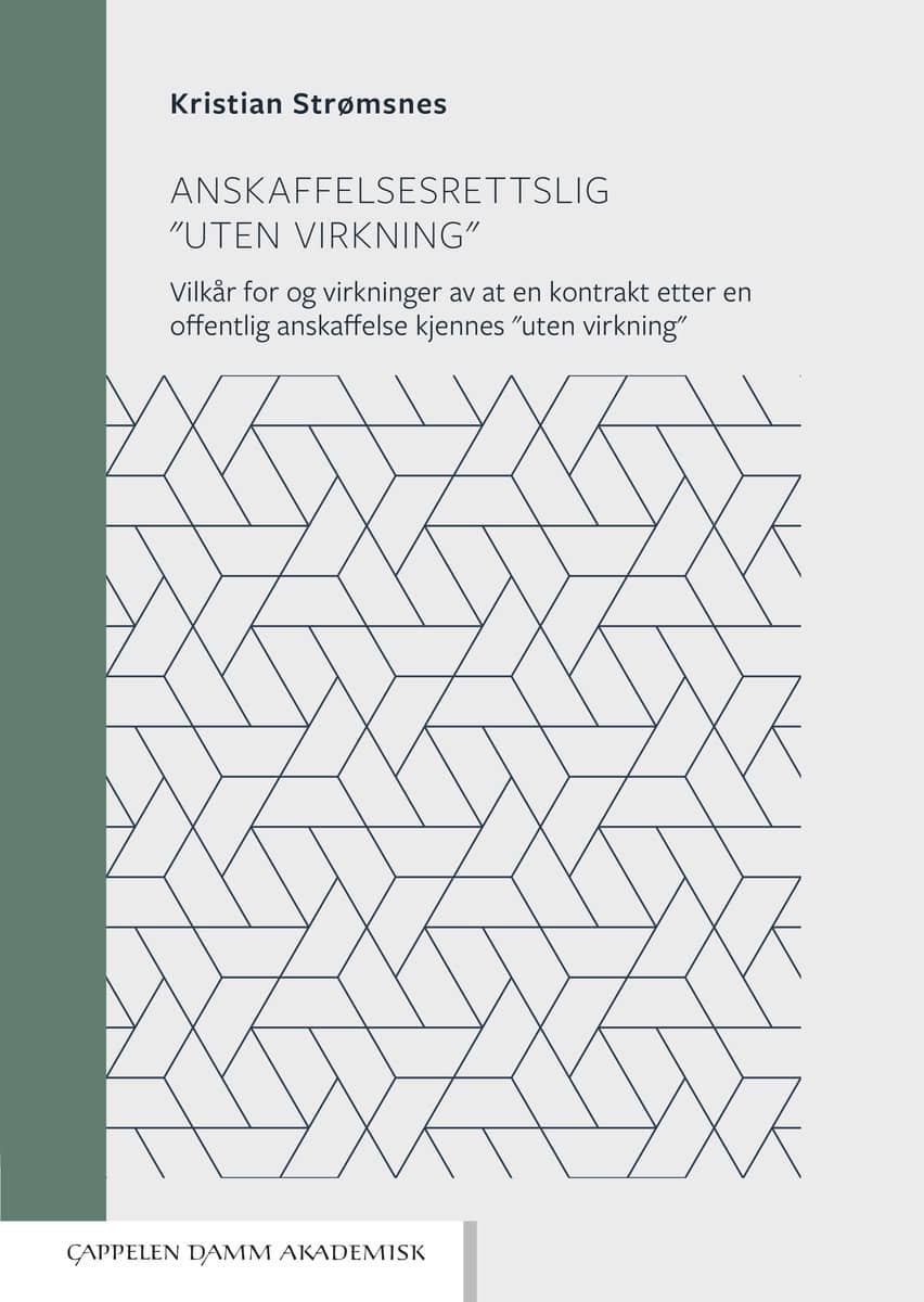 Strømsnes, Kristian | Anskaffelsesrettslig 'uten virkning' : Vilkår for og virkninger av at en kontrakt etter en offentl...